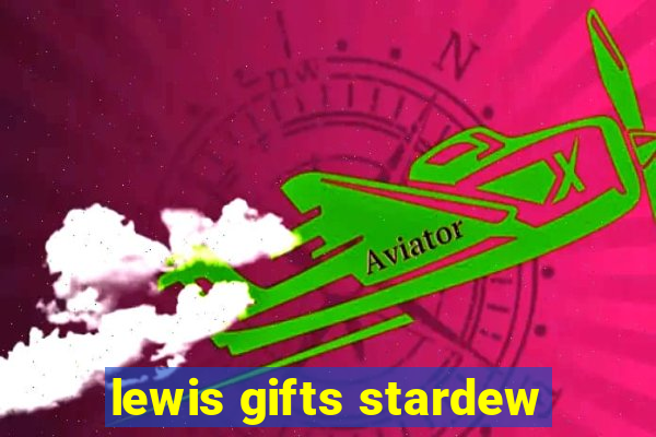 lewis gifts stardew